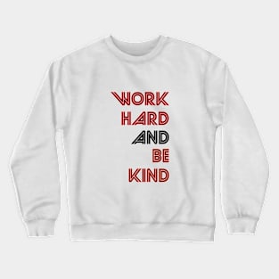 Work Hard And Be Kind Crewneck Sweatshirt